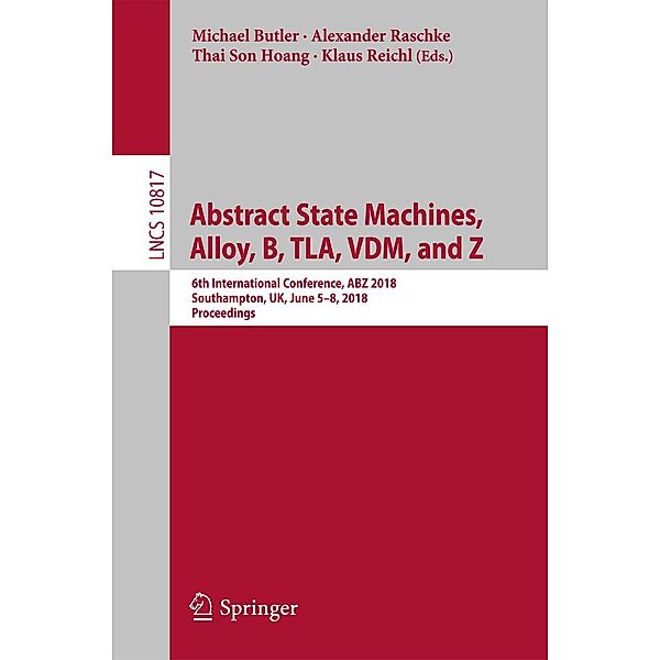 Abstract State Machines, Alloy, B, TLA, VDM, and Z / Lecture Notes in Computer Science Bd.10817