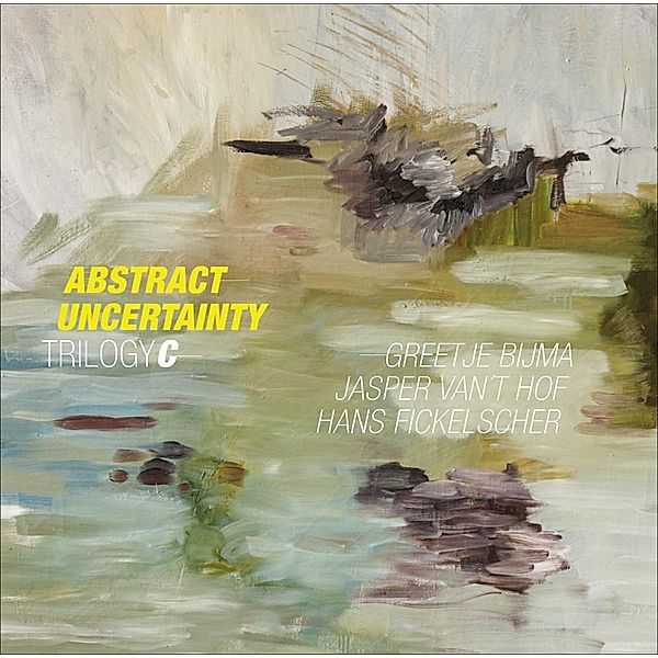 Abstract Uncertainty, Jasper Van't Hof, Greetje Bijma, Fickelscher