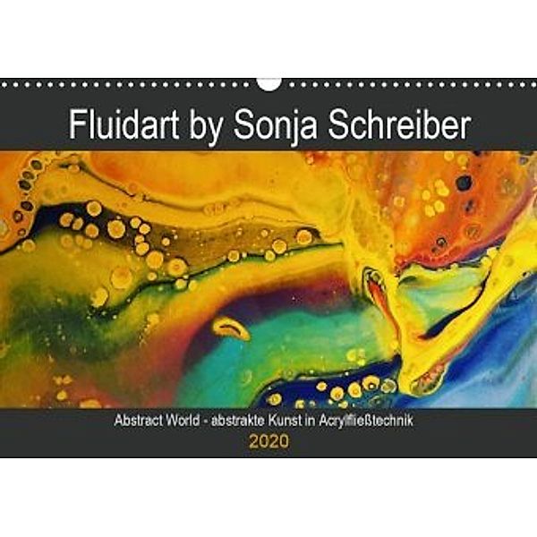 Abstract World - abstrakte Kunst in Acrylfließtechnik (Wandkalender 2020 DIN A3 quer), Sonja Schreiber