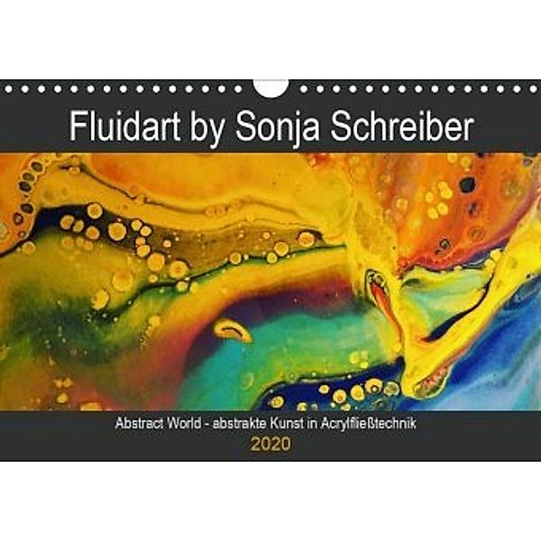 Abstract World - abstrakte Kunst in Acrylfliesstechnik (Wandkalender 2020 DIN A4 quer), Sonja Schreiber