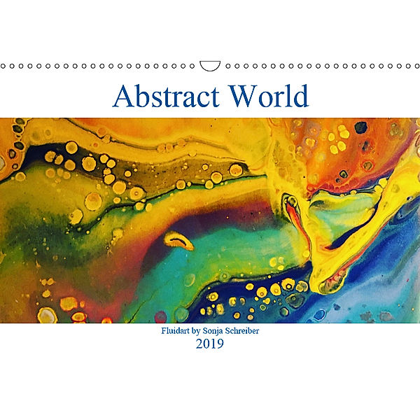 Abstract World - Soni Art (Wandkalender 2019 DIN A3 quer), Sonja Schreiber