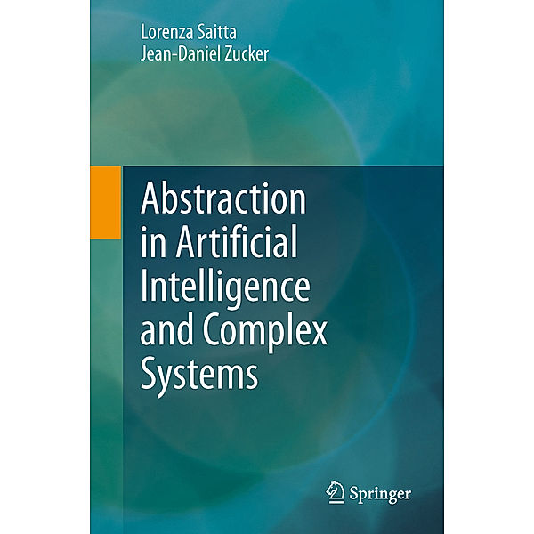 Abstraction in Artificial Intelligence and Complex Systems, Lorenza Saitta, Jean-Daniel Zucker