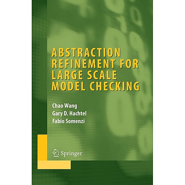 Abstraction Refinement for Large Scale Model Checking / Integrated Circuits and Systems, Chao Wang, Gary D. Hachtel, Fabio Somenzi