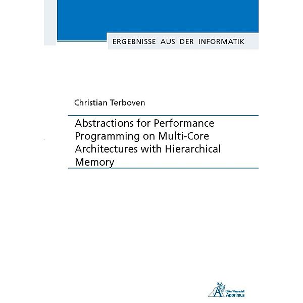 Abstractions for Performance Programming on Multi-Core Architectures with Hierarchical Memory, Christian Terboven