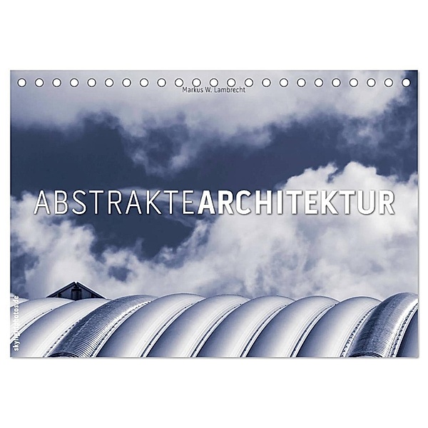 Abstrakte Architektur (Tischkalender 2024 DIN A5 quer), CALVENDO Monatskalender, Markus W. Lambrecht