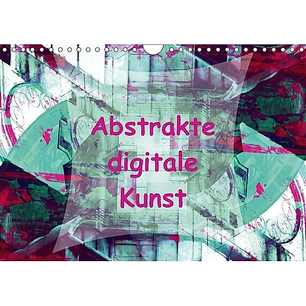 Abstrakte digitale Kunst (Wandkalender 2017 DIN A4 quer), Gabi Hampe