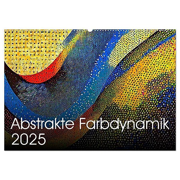 Abstrakte Farbdynamik (Wandkalender 2025 DIN A2 quer), CALVENDO Monatskalender, Calvendo, Werner Braun