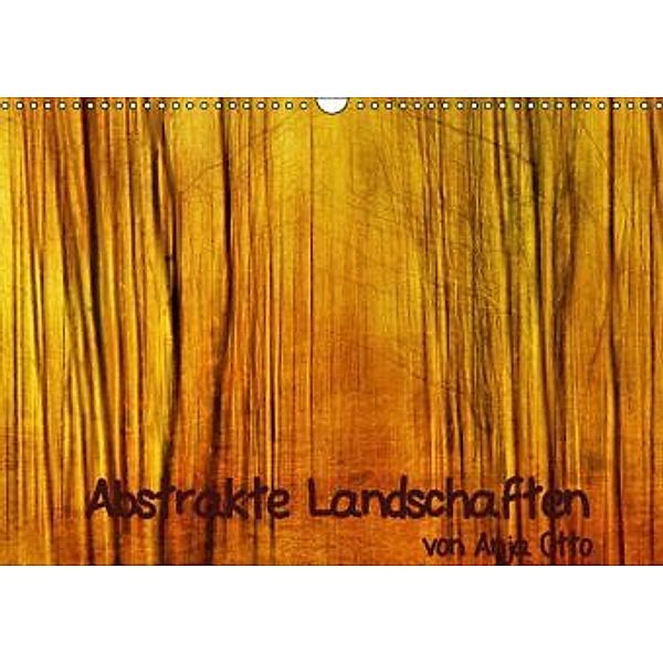 Abstrakte Landschaften (Wandkalender 2015 DIN A3 quer), Anja Otto