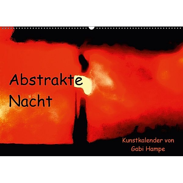 Abstrakte Nacht - Kunstkalender von Gabi Hampe (Wandkalender 2018 DIN A2 quer), Gabi Hampe