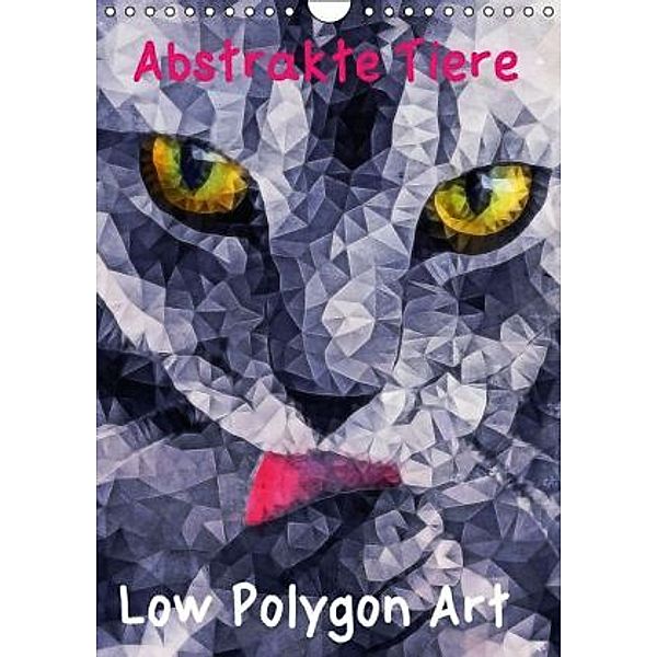 Abstrakte Tiere - Low Polygon Art (Wandkalender 2016 DIN A4 hoch), Ancello