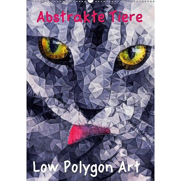 Abstrakte Tiere - Low Polygon Art (Wandkalender 2021 DIN A2 hoch), Ancello