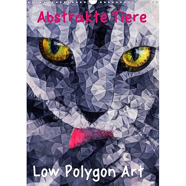 Abstrakte Tiere - Low Polygon Art (Wandkalender 2023 DIN A3 hoch), Ancello