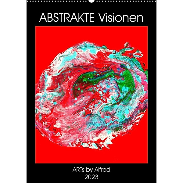 Abstrakte Visionen (Wandkalender 2023 DIN A2 hoch), ARTs by Alfred