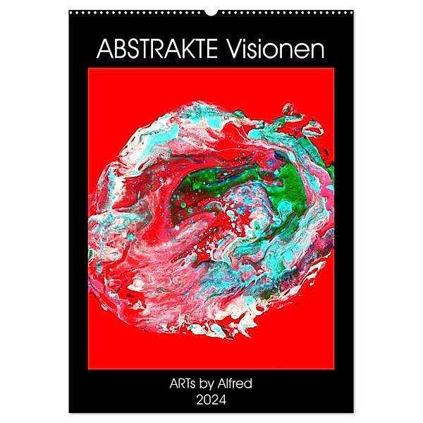 Abstrakte Visionen (Wandkalender 2024 DIN A2 hoch), CALVENDO Monatskalender, ARTs by Alfred