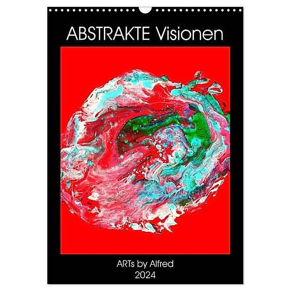 Abstrakte Visionen (Wandkalender 2024 DIN A3 hoch), CALVENDO Monatskalender, ARTs by Alfred