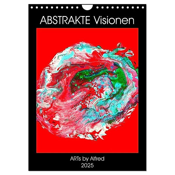 Abstrakte Visionen (Wandkalender 2025 DIN A4 hoch), CALVENDO Monatskalender, Calvendo, ARTs by Alfred