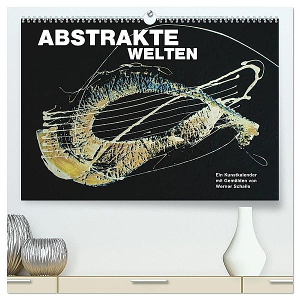 Abstrakte Welten (hochwertiger Premium Wandkalender 2024 DIN A2 quer), Kunstdruck in Hochglanz, Werner Schaile