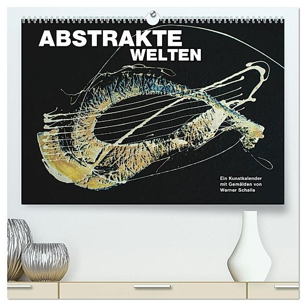 Abstrakte Welten (hochwertiger Premium Wandkalender 2025 DIN A2 quer), Kunstdruck in Hochglanz, Calvendo, Werner Schaile