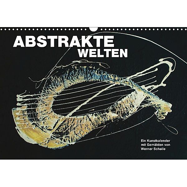 Abstrakte Welten (Wandkalender 2021 DIN A3 quer), Werner Schaile
