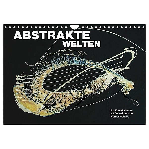 Abstrakte Welten (Wandkalender 2024 DIN A4 quer), CALVENDO Monatskalender, Werner Schaile