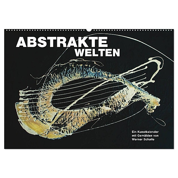 Abstrakte Welten (Wandkalender 2025 DIN A2 quer), CALVENDO Monatskalender, Calvendo, Werner Schaile