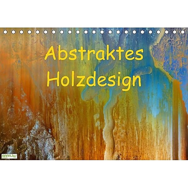 Abstraktes Holzdesign (Tischkalender 2017 DIN A5 quer), Gabi Hampe