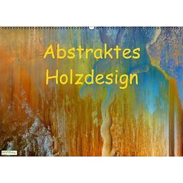 Abstraktes Holzdesign (Wandkalender 2016 DIN A2 quer), Gabi Hampe