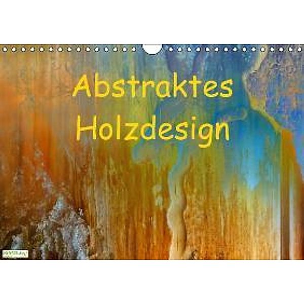 Abstraktes Holzdesign (Wandkalender 2016 DIN A4 quer), Gabi Hampe