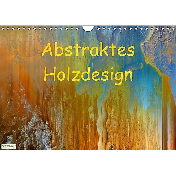Abstraktes Holzdesign (Wandkalender 2017 DIN A4 quer), Gabi Hampe