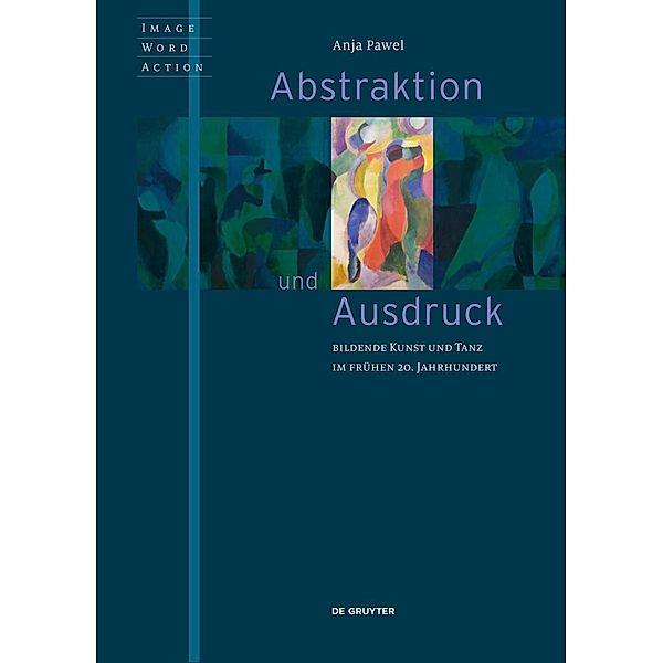 Abstraktion und Ausdruck / Image Word Action / Bild Wort Aktion / Imago Sermo Actio Bd.8, Anja Pawel