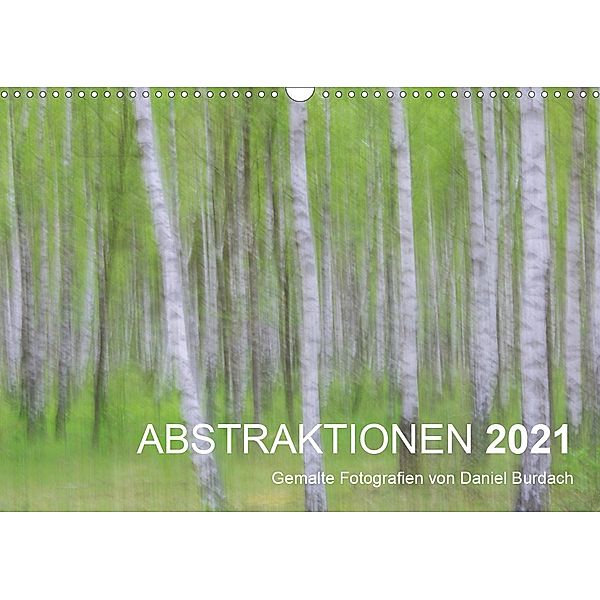 ABSTRAKTIONEN 2021 (Wandkalender 2021 DIN A3 quer), Daniel Burdach