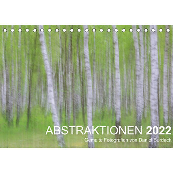 ABSTRAKTIONEN 2022 (Tischkalender 2022 DIN A5 quer), Daniel Burdach