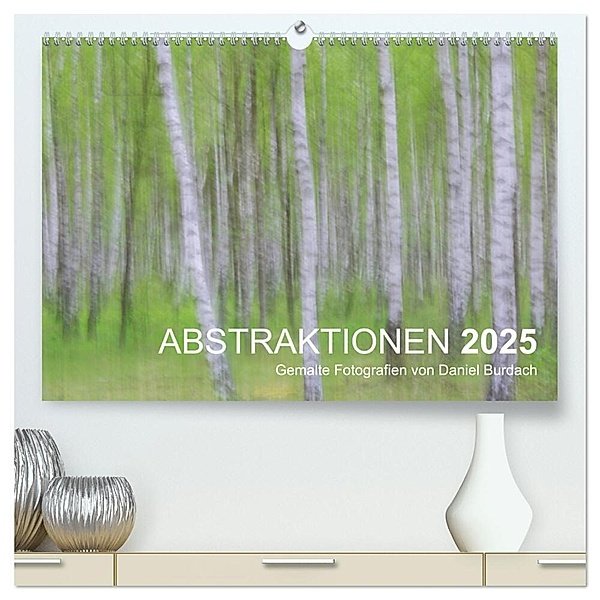 ABSTRAKTIONEN 2025 (hochwertiger Premium Wandkalender 2025 DIN A2 quer), Kunstdruck in Hochglanz, Calvendo, Daniel Burdach