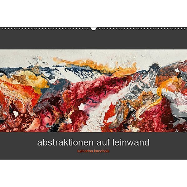 Abstraktionen auf Leinwand (Wandkalender 2019 DIN A2 quer), Katharina Kuczinski