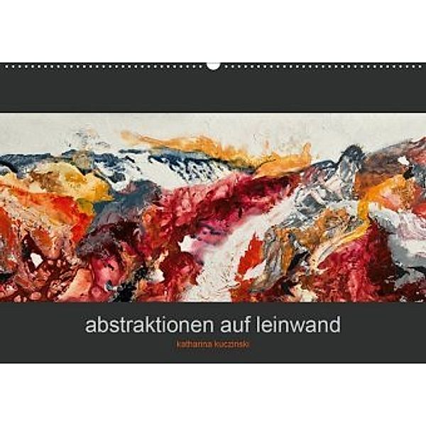 Abstraktionen auf Leinwand (Wandkalender 2020 DIN A2 quer), Katharina Kuczinski