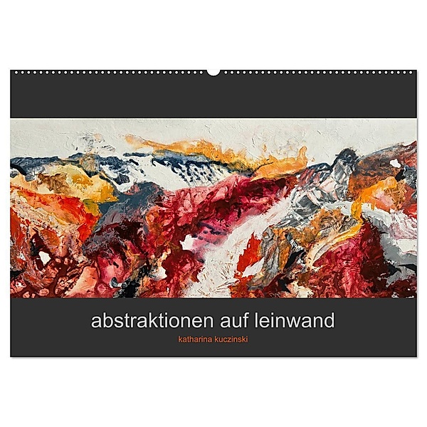 Abstraktionen auf Leinwand (Wandkalender 2024 DIN A2 quer), CALVENDO Monatskalender, Katharina Kuczinski