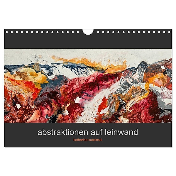 Abstraktionen auf Leinwand (Wandkalender 2024 DIN A4 quer), CALVENDO Monatskalender, Katharina Kuczinski
