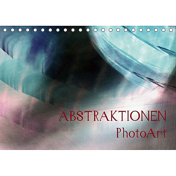 ABSTRAKTIONEN PhotoArt (Tischkalender 2019 DIN A5 quer), Jutta Wrase