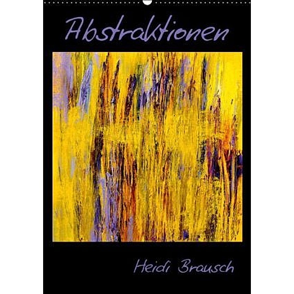 Abstraktionen (Wandkalender 2016 DIN A2 hoch), Heidi Brausch