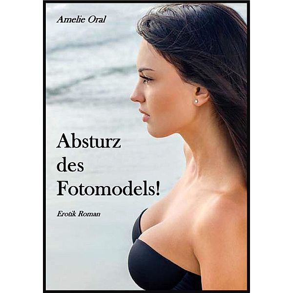 Absturz des Fotomodels!, Amelie Oral