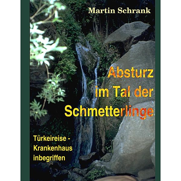 Absturz im Tal der Schmetterlinge, Martin Schrank