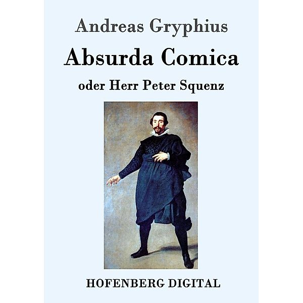 Absurda Comica, Andreas Gryphius