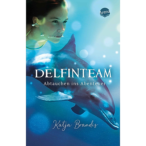 Abtauchen ins Abenteuer / DelfinTeam Bd.1, Katja Brandis