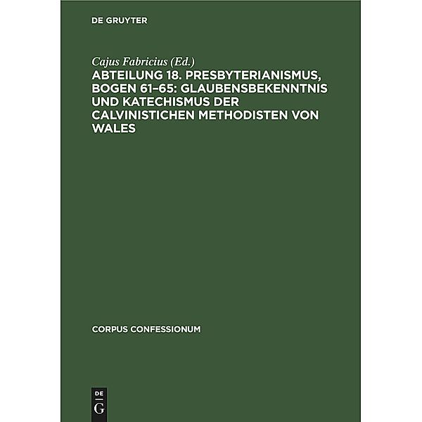 Abteilung 18. Presbyterianismus, Bogen 61-65: Glaubensbekenntnis und Katechismus der Calvinistichen Methodisten von Wales