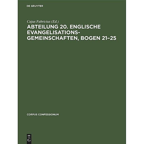 Abteilung 20. Englische Evangelisationsgemeinschaften, Bogen 21-25 / Corpus Confessionum Bd.11