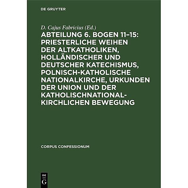 Abteilung 6. Bogen 11-15: Priesterliche Weihen der Altkatholiken, Holländischer und Deutscher Katechismus, Polnisch-Katholische Nationalkirche, Urkunden der Union und der katholischnationalkirchlichen Bewegung