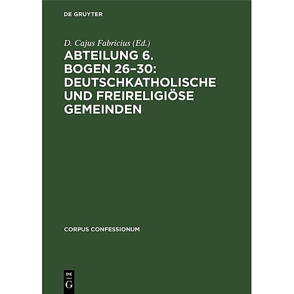 Abteilung 6. Bogen 26-30: Deutschkatholische und freireligiöse Gemeinden