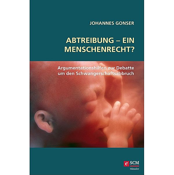 Abtreibung - ein Menschenrecht?, Johannes Gonser
