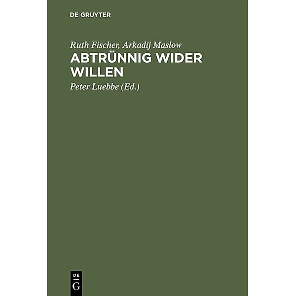 Abtrünnig wider Willen, Ruth Fischer, Arkadij Maslow