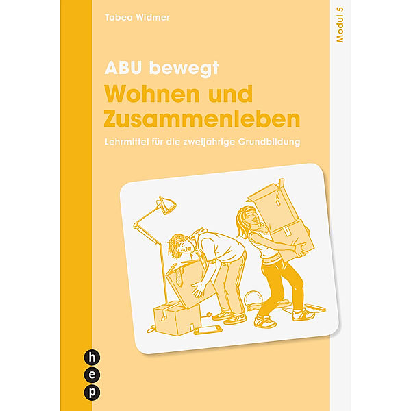 ABU bewegt - Wohnen und Zusammenleben | Modul 5, Neuauflage 2023, Tabea Widmer